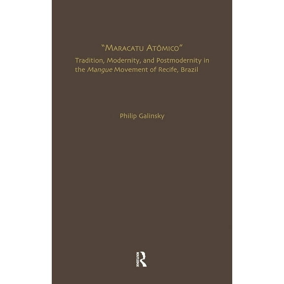 Current Research in Ethnomusicology: Out Maracatu Atomico: Tradition, Modernity, and Postmodernity in the Mangue Movement and the "New Music Scene" of Recife, Pe, (Hardcover)