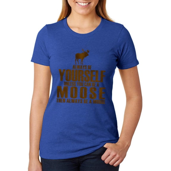Always Be Yourself Moose Womens Soft Heather T Shirt