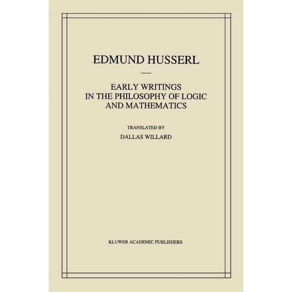 Husserliana: Edmund Husserl - Collected Early Writings in the Philosophy of Logic and Mathematics, Book 5, (Paperback)
