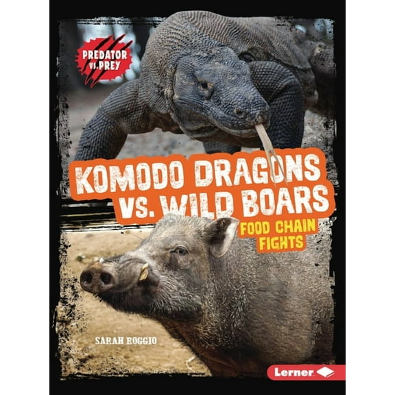 Predator vs. Prey Komodo Dragons vs. Wild Boars: Food Chain Fights, (Paperback)