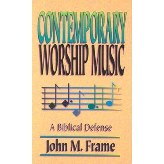 Contemporary Worship Music: A Biblical Defense, (Paperback)