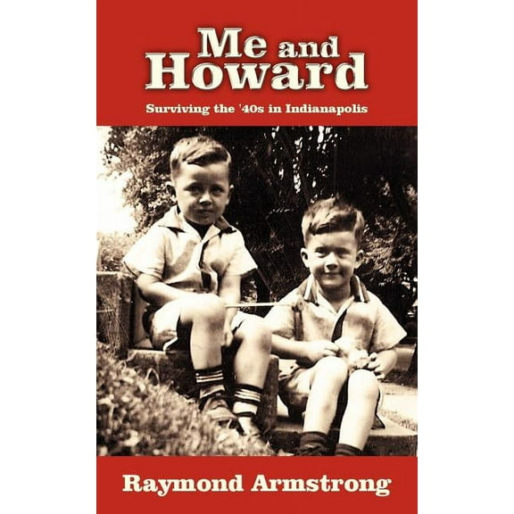 Me and Howard: Surviving the '40s in Indianapolis (Paperback)