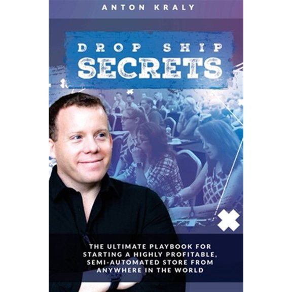 Pre-Owned Drop Ship Secrets: The Ultimate Playbook For Starting a Highly Profitable, Semi-Automated Store From Anywhere In The World Paperback
