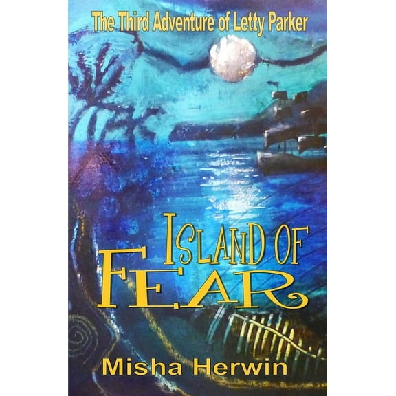 Adventures of Letty Parker Island of Fear: The Adventures of Letty Parker, Book 3, (Paperback)