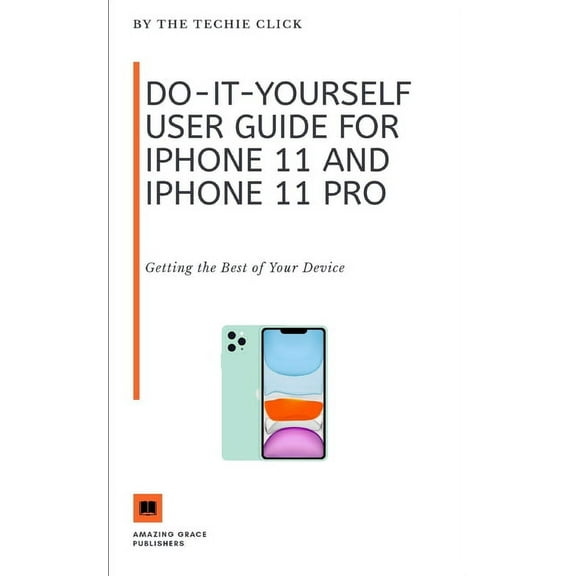 Do-It-Yourself User Guide for iPhone 11 and iPhone 11 Pro: Getting the Best of Your Device (Paperback)