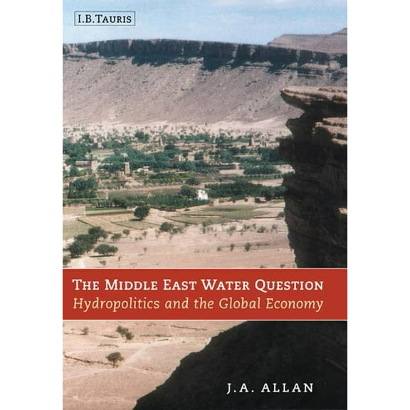 International Library of Human Geography The Middle East Water Question: Hydropolitics and the Global Economy, (Paperback)