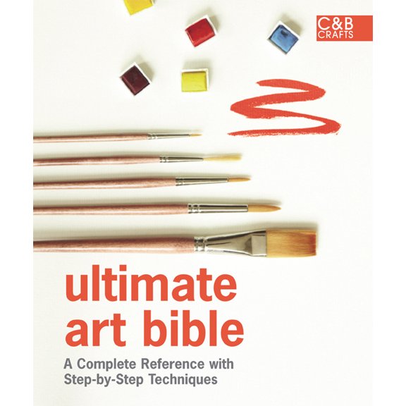 Pre-Owned Ultimate Art Bible: A Complete Reference with Step-By-Step Techniques (Hardcover) 1908449012 9781908449016