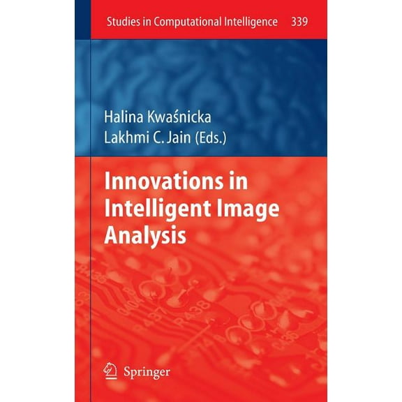 Studies in Computational Intelligence Innovations in Intelligent Image Analysis, Book 339, (Hardcover)