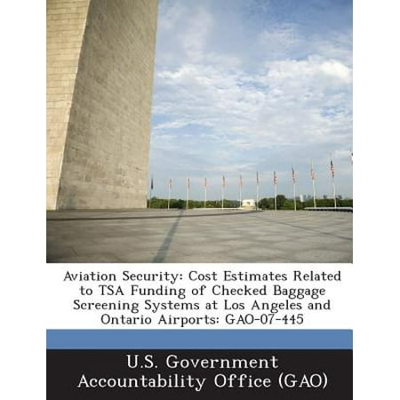 Aviation Security : Cost Estimates Related to Tsa Funding of Checked Baggage Screening Systems at Los Angeles and Ontario Airports: (Best Home Security System Los Angeles)