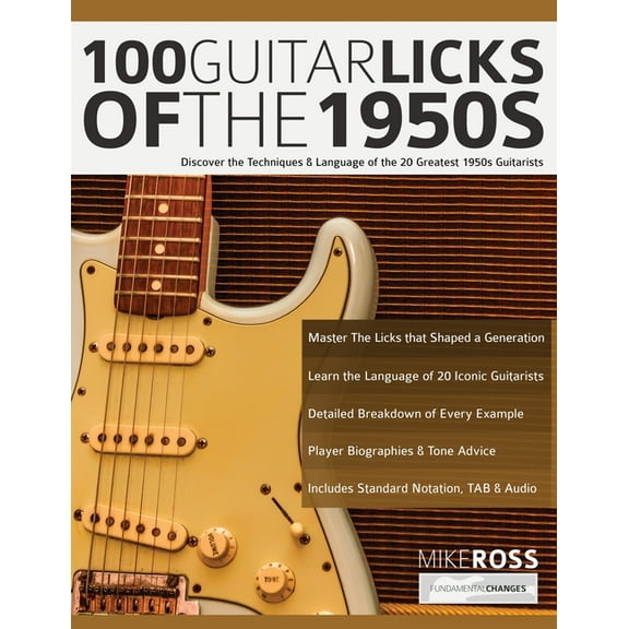100 Guitar Licks of the 1950s: Discover the Techniques & Language of the 20 Greatest 1950s Guitarists (Paperback)