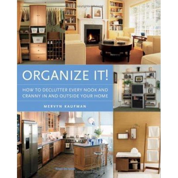 Pre-Owned Organize It!: How to Declutter Every Nook and Cranny in and Outside Your Home (Paperback) 1933231106 9781933231105