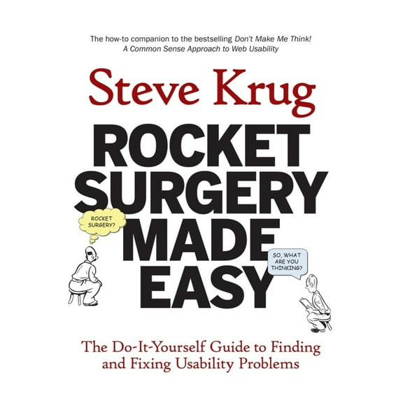 Pre-Owned Rocket Surgery Made Easy: The Do-It-Yourself Guide to Finding and Fixing Usability Problems (Paperback) 0321657292 9780321657299