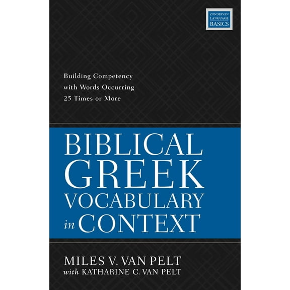 Pre-Owned Biblical Greek Vocabulary in Context: Building Competency with Words Occurring 25 Times or More (Paperback) 0310114667 9780310114666