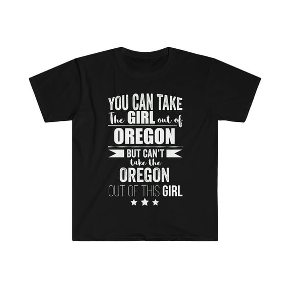 Can take girl out Oregon Can't take Oregon Pride Unisex T-shirt S-3XL