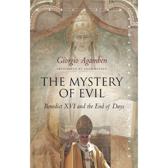 Meridian: Crossing Aesthetics The Mystery of Evil: Benedict XVI and the End of Days, (Paperback)