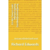 C#.Net Source Code : WbemScripting ExecNotificationQuery: __InstanceDeletionEvent (Paperback)