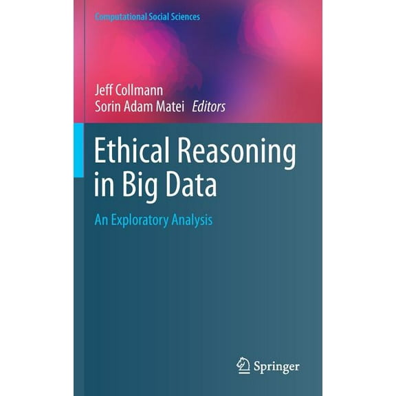 Computational Social Sciences Ethical Reasoning in Big Data: An Exploratory Analysis, (Hardcover)