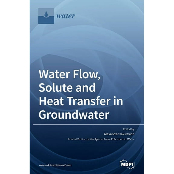 Water Flow, Solute and Heat Transfer in Groundwater, (Hardcover)