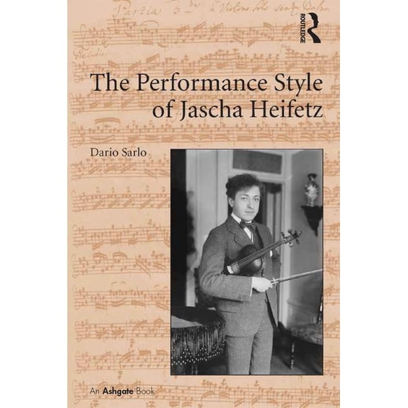 The Performance Style of Jascha Heifetz, (Hardcover)