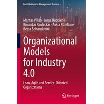 Contributions to Management Science Organizational Models for Industry 4.0: Lean, Agile and Service-Oriented Organizations, (Paperback)