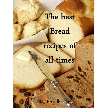 The best Bread recipes of all times - eBook