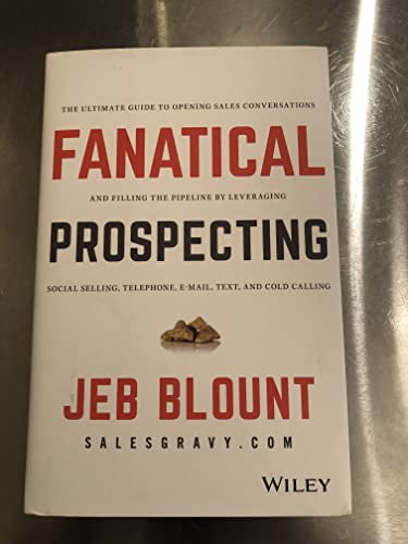 Pre-Owned Fanatical Prospecting: The Ultimate Guide to Opening Sales Conversations and Filling the Pipeline by Leveraging Social Selling, Telephone, Email, Text (Hardcover) 1119144752 9781119144755