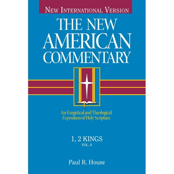 New American Commentary 1, 2 Kings: An Exegetical and Theological Exposition of Holy Scripture Volume 8, Book 8, (Hardcover)