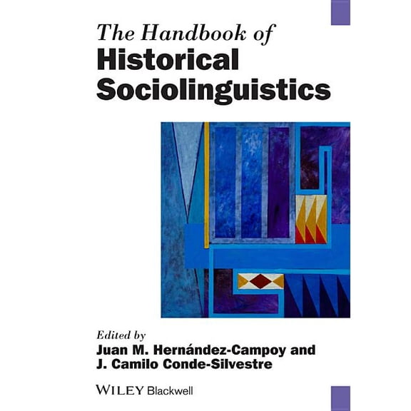 Blackwell Handbooks in Linguistics The Handbook of Historical Sociolinguistics, (Paperback)