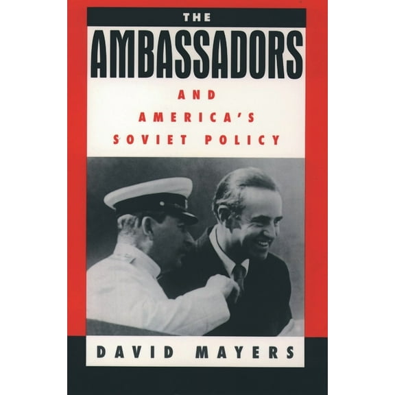 The Ambassadors and America's Soviet Policy, (Paperback)