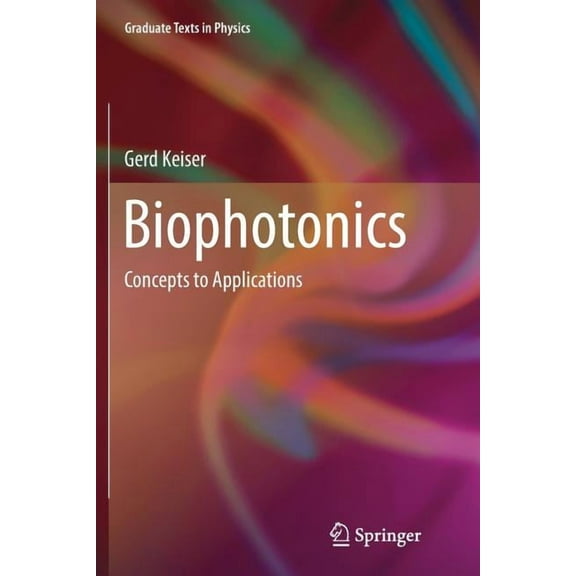 Graduate Texts in Physics Biophotonics: Concepts to Applications, (Paperback)