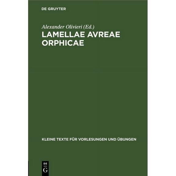 Kleine Texte FÃ¼r Vorlesungen Und Ãbungen Lamellae Avreae Orphicae, Book 133, (Hardcover)