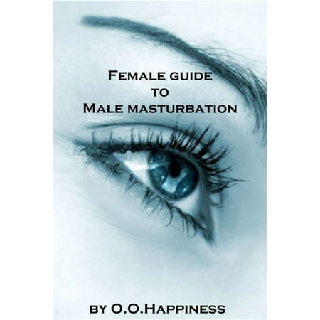Female Guide to Male Masturbation - eBook (The Best Female Masturbation)