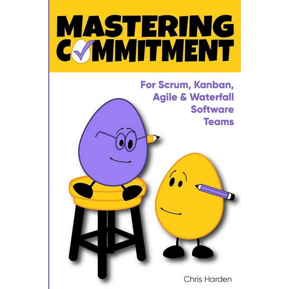 Mastering Commitment: For Software Development Teams (Paperback)