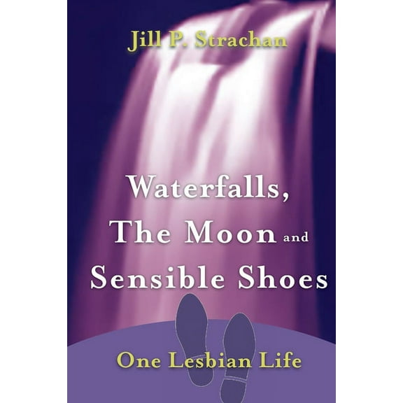 Waterfalls, The Moon and Sensible Shoes: One Lesbian Life, (Paperback)