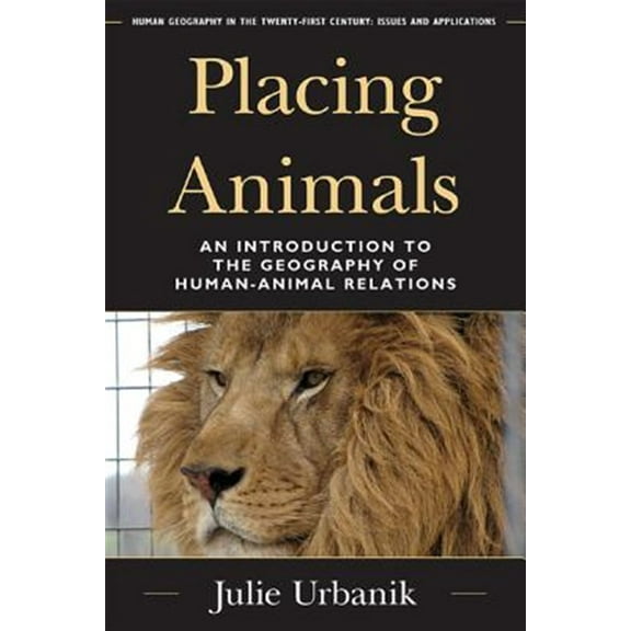 Pre-Owned Placing Animals : An Introduction to the Geography of Human-Animal Relations (Paperback) 9781442211858