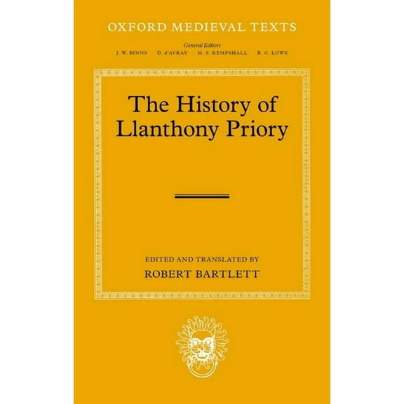 Oxford Medieval Texts The History of Llanthony Priory, (Hardcover)