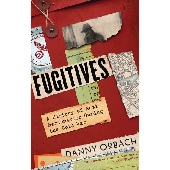 Pre-Owned Fugitives : A History of Nazi Mercenaries During the Cold War (Hardcover)