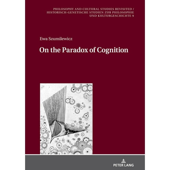 Philosophy And Cultural Studies Revisite On the Paradox of Cognition, Book 9, (Hardcover)