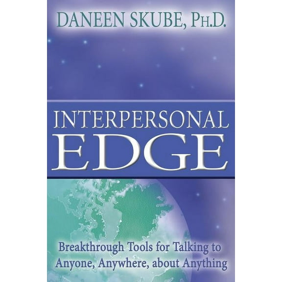 Interpersonal Edge: Breakthrough Tools for Talking to Anyone, Anywhere, about Anything, (Paperback)