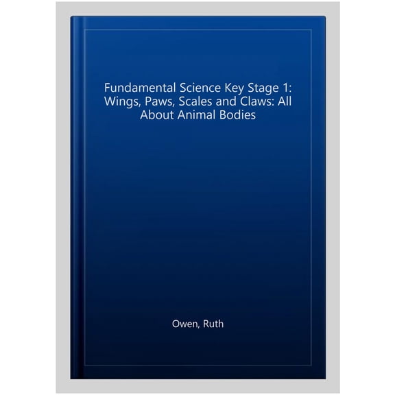 Pre-Owned Fundamental Science Key Stage 1: Wings, Paws, Scales and Claws: All About Animal Bodies