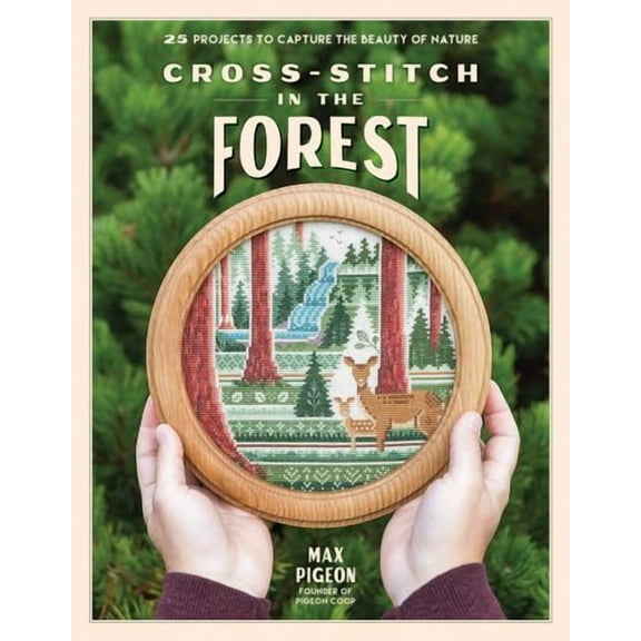 Cross-Stitch in the Forest: 25 Projects to Capture the Beauty of Nature