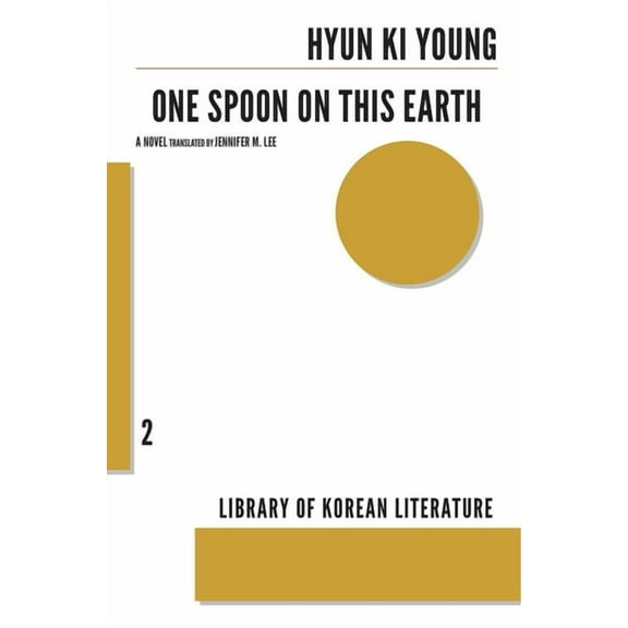Library of Korean Literature: One Spoon on This Earth (Paperback)