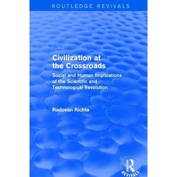 Civilization at the Crossroads: Social and Human Implications of the Scientific and Technological Revolution (Internatio, (Hardcover)