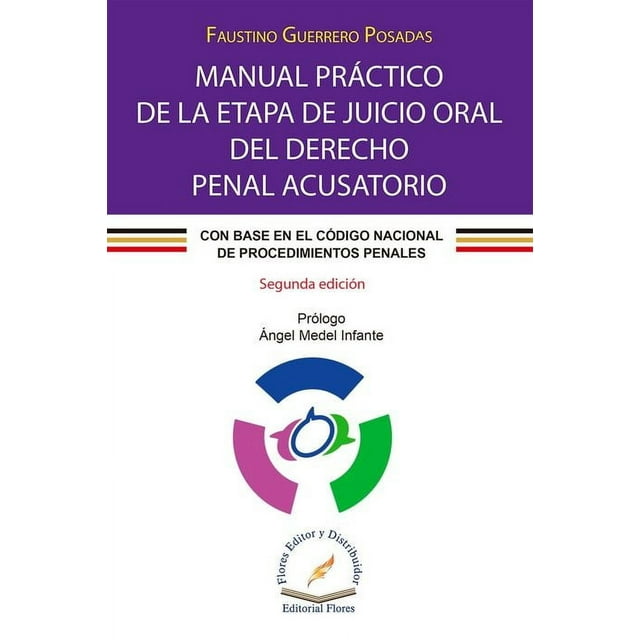 Manual práctico de la etapa de juicio oral del derecho penal acusatorio / 2 ed.