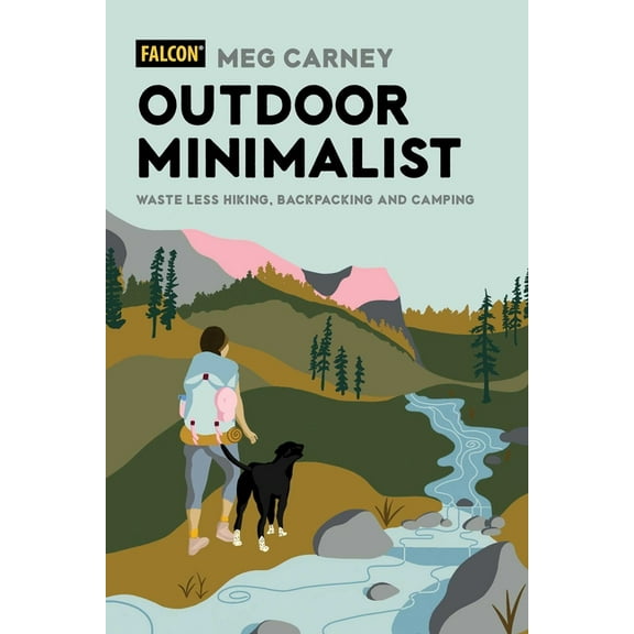 Outdoor Minimalist: Waste Less Hiking, Backpacking and Camping, (Paperback)