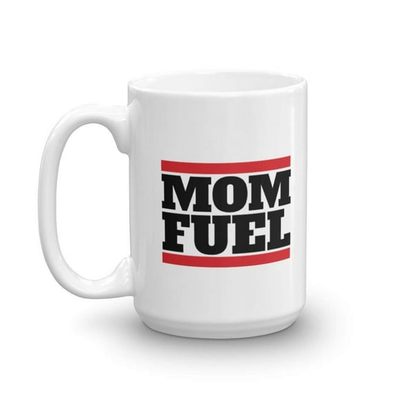 Mom Fuel Mother Quotes Coffee & Tea Lovers Mug Gift Ideas (15oz)