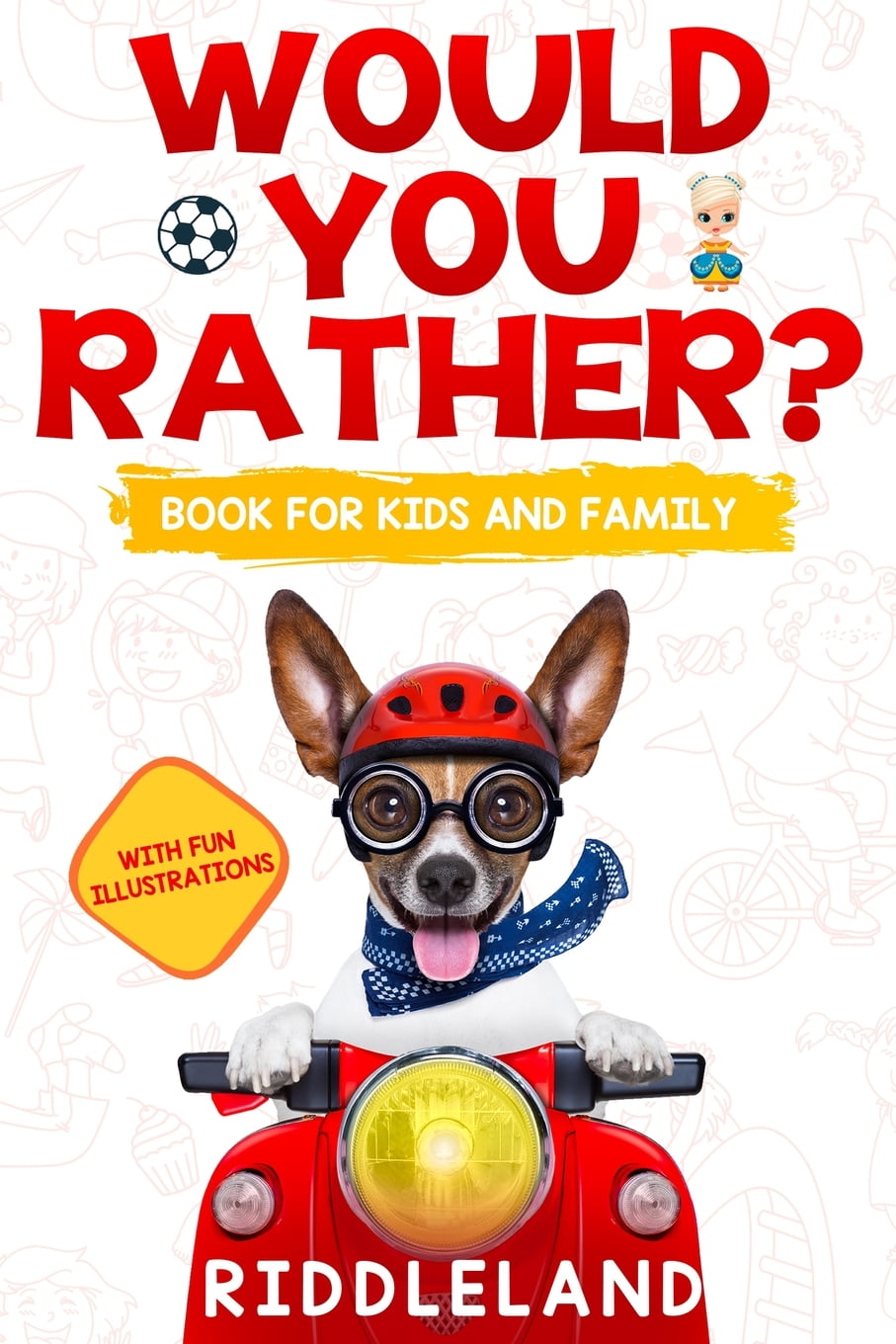 Would You Rather? Book For Kids and Family The Book of Funny Scenarios