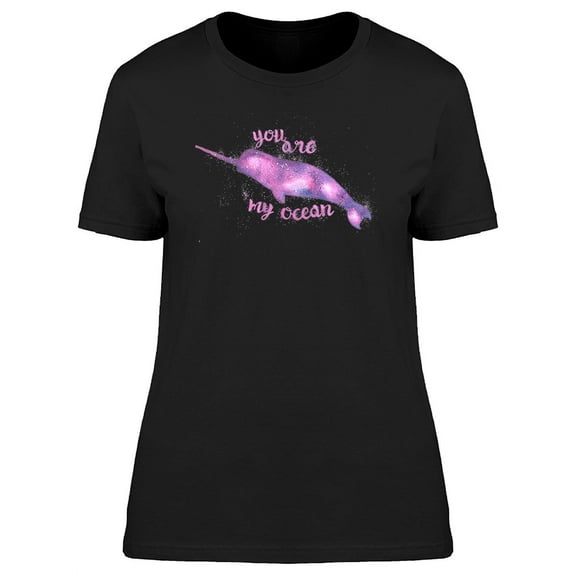 You Are My Ocean Narwhal T-Shirt Women -Image by Shutterstock, Female Small