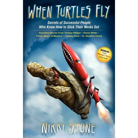 When Turtles Fly: The Secrets of Successful People Who Know How to Stick Their Necks Out (Paperback)