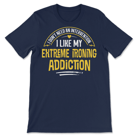 Funny Extreme Ironing T-Shirt - I Like My Addiction
